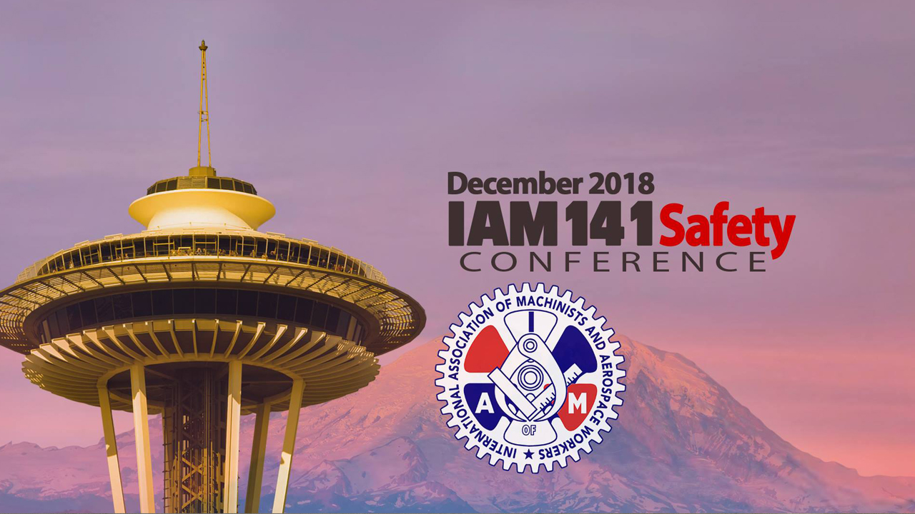 SEA WELCOMES THE 2018 IAM141 SAFETY CONFERENCE